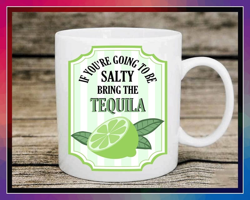 If Youre Going To Be Salty Bring The Tequila svg, Limes svg, Limes Label png, Tequila svg, Salty svg, Tequila png, Instant download 1013697570
