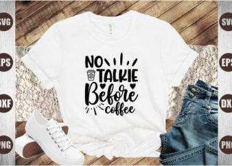 no talkie before coffee T shirt vector artwork