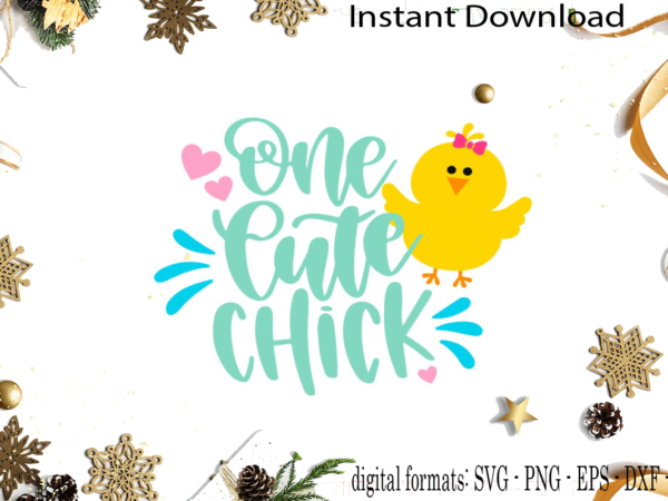 One cute chick diy crafts svg files for cricut, silhouette sublimation files t shirt design online