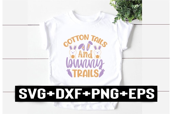 Cotton tails and bunny trails t shirt vector file