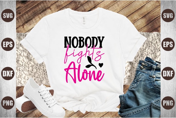 Nobody fights alone T shirt vector artwork
