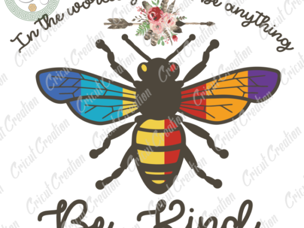 Beliefs , be kind flower vectordiy crafts, colorful bee clipart svg files for cricut, flower bumble bee silhouette files, trending cameo htv prints