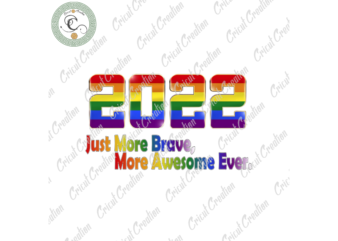LGBT PNG Files , 2022 Just More Brave, More Awesome Ever Diy Crafts, LGBT Flag PNG Files For Cricut, LGBT Day Silhouette Files, Trending Cameo Htv Prints