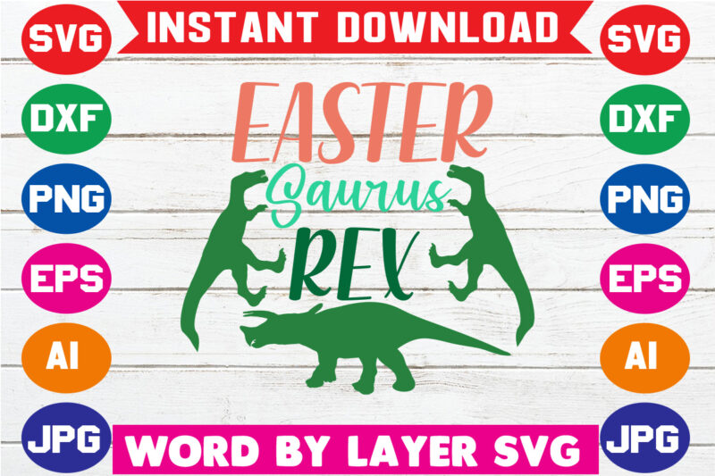 Easter Saurus Rex, Easter Svg Vector T- Shirt Design, Easter Dinosaur, Bunny Saurus, Dinosaur Svg, Funny T Rex Sayings, Easter Svg For Kid, Svg Files For Cricut,easter Dinosaur Svg, Happy