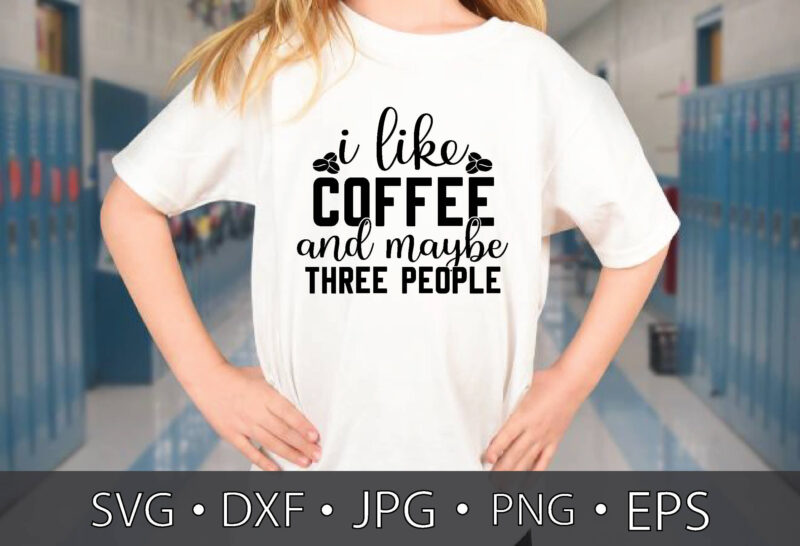 i like coffee and maybe three people