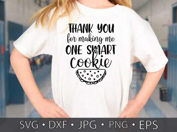 Thank you for making me one smart cookie t shirt designs for sale