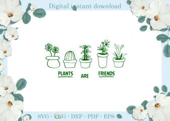 Earth Day Plants are friends , Diy Crafts Earth Day Files For Cricut, Trending Silhouette Sublimation Files, Cameo Htv Prints