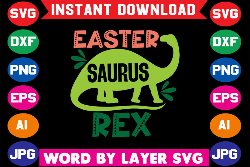 Easter Saurus Rex, Easter Svg Vector T- Shirt Design, Easter Dinosaur, Bunny Saurus, Dinosaur Svg, Funny T Rex Sayings, Easter Svg For Kid, Svg Files For Cricut,easter Dinosaur Svg, Happy