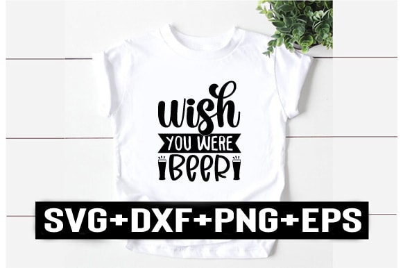 Wish you were beer t shirt design for sale