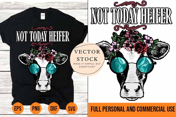 Not today heifer vector tshirt design svg png best new 2022