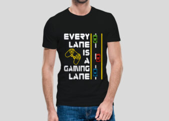 Every lane is a gaming lane, Gaming t shirt with game joystick Vector illustration