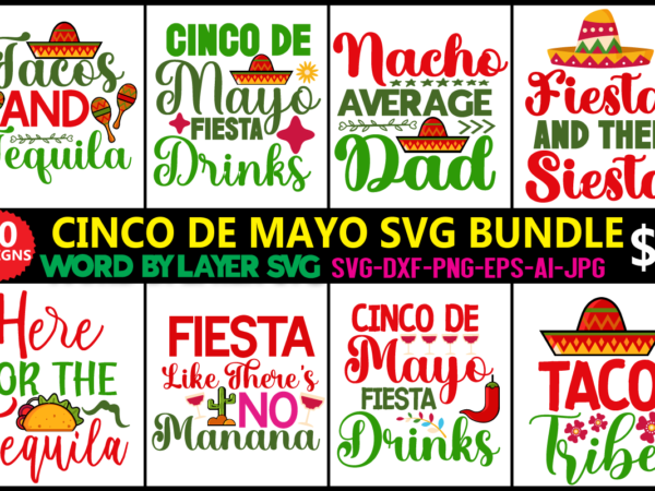 Cinco de mayo svg bundle vol.2, svg vector t-shirt design cinco de mayo designs, summer svg, tequila svg tacos svg, party svg, fiesta svg, music svg, cricut, silhouette,de mayo dxf,