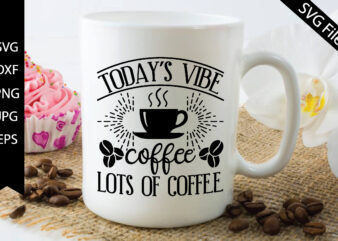 today’s vibe coffee lots of coffee t shirt designs for sale