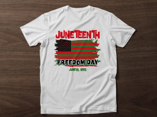 Juneteenth t shirt design with graphics ,juneteenth t shirt design, vintage juneteenth shirt, juneteenth shirt ideas, juneteenth shirt black owned, aka juneteenth shirt, freesih juneteenth shirt, black history month free-ish