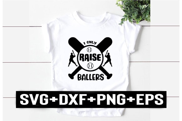 I only raise ballers t shirt design for sale