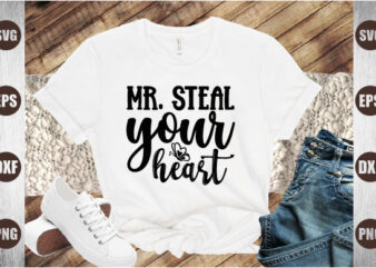 mr. steal your heart t shirt designs for sale