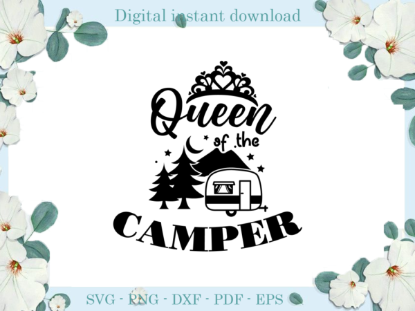 Trending gifts, camping day queen of camper diy crafts, camping day svg files for cricut, queen of camper silhouette files, mobile home cameo htv prints t shirt designs for sale