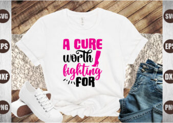 a cure worth fighting for