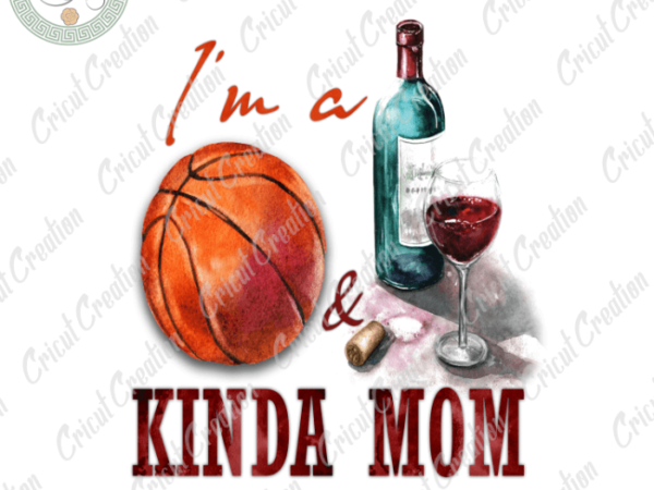 Mother day, kinda mom and wine diy crafts, mom gift png files, mom lover silhouette files, trending cameo htv prints t shirt designs for sale