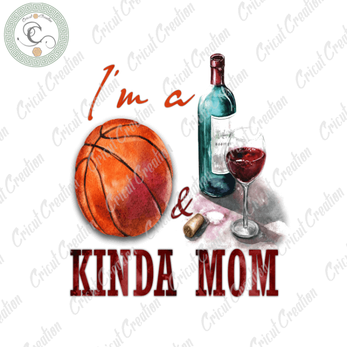 Mother Day, Kinda Mom And Wine Diy Crafts, Mom Gift PNG files, Mom lover Silhouette Files, Trending Cameo Htv Prints