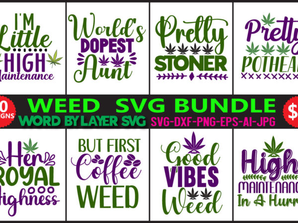 Weed svg bundle, svg vector t-shirt design marijuana svg bundle,funny weed svg,smoke weed svg,high svg,rolling tray svg,blunt svg,weed quotes svg bundle,funny stoner,weed svg, weed svg bundle, weed leaf svg, marijuana