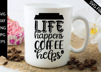 life happens coffee helps