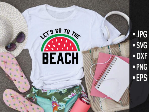 Let’s go to the beach t shirt vector graphic