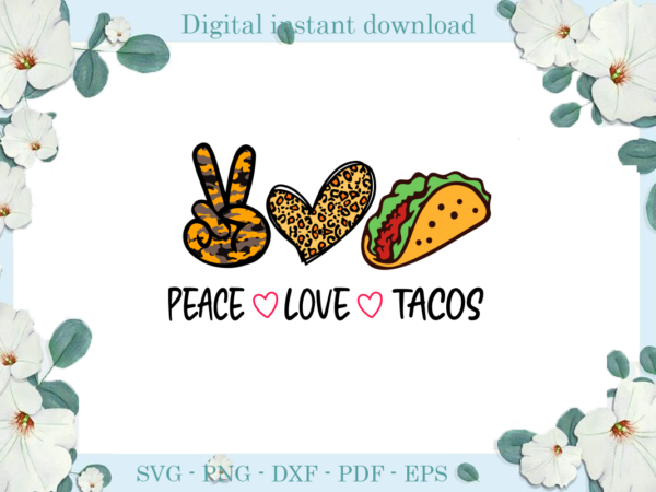 Trending gifts, peace love tacos diy crafts, leopard heart svg files for cricut, tacos silhouette files, love cameo htv prints t shirt designs for sale