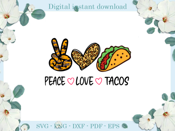 Trending gifts, peace love tacos diy crafts, leopard heart svg files for cricut, tacos silhouette files, love cameo htv prints t shirt designs for sale Trending gifts, peace love tacos diy crafts, leopard heart svg files for cricut, tacos silhouette files, love cameo htv prints t shirt designs for sale