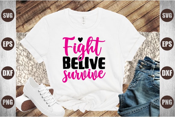 Fight belive survive t shirt graphic design