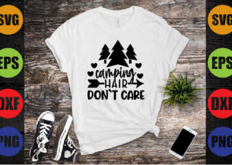 camping hair don`t care t shirt vector file