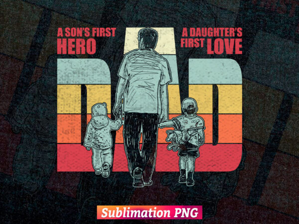 Dad first hero and lover for son and daughter father’s day t shirt and tumbler design sublimation png file Dad first hero and lover for son and daughter father’s day t shirt and tumbler design sublimation png file