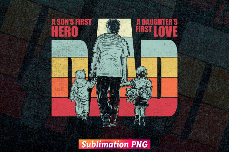 Dad first hero and lover for son and daughter father’s day t shirt and tumbler design sublimation png file