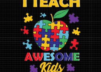 I Teach Awesome Kids Teacher Autism Awareness Svg, I Teach Awesome Kids Svg, Teacher Autism Svg, Apple Autism Svg