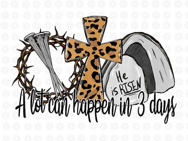 A Lot Can happen in 3 Days Jesus Shirts A Lot Can happen in 3 Days Jesus Shirts