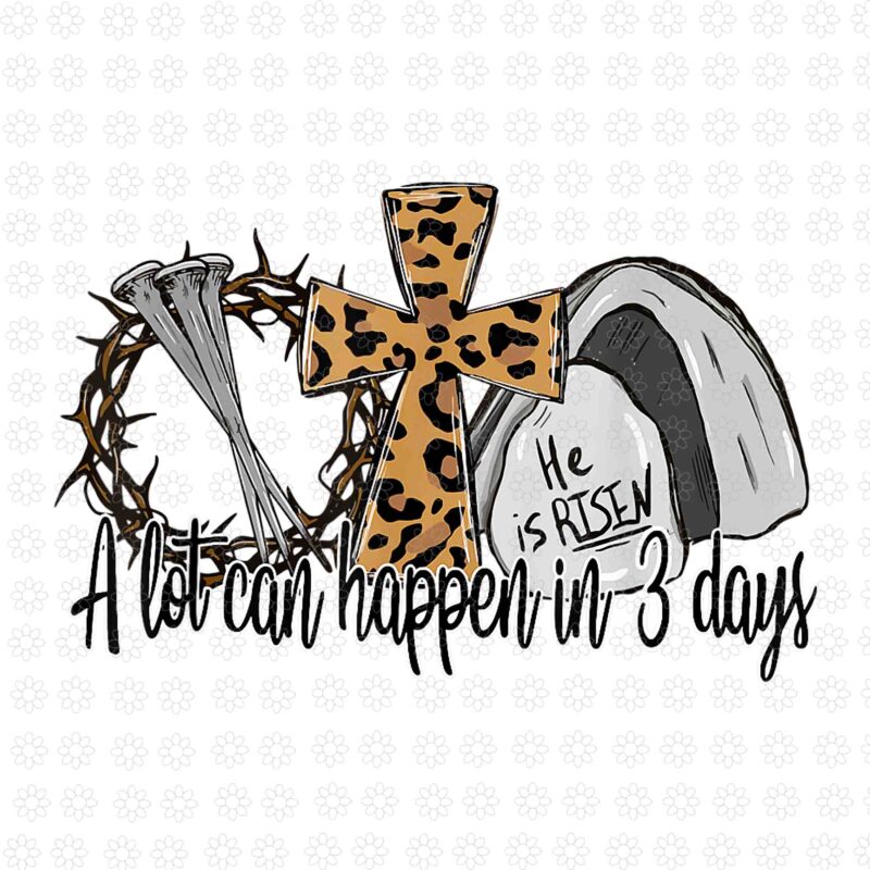 Christian Jesus A Lot Can Happen In 3 Days Leopard Easter T-Shirt Christian Jesus A Lot Can Happen In 3 Days Leopard Easter T-Shirt