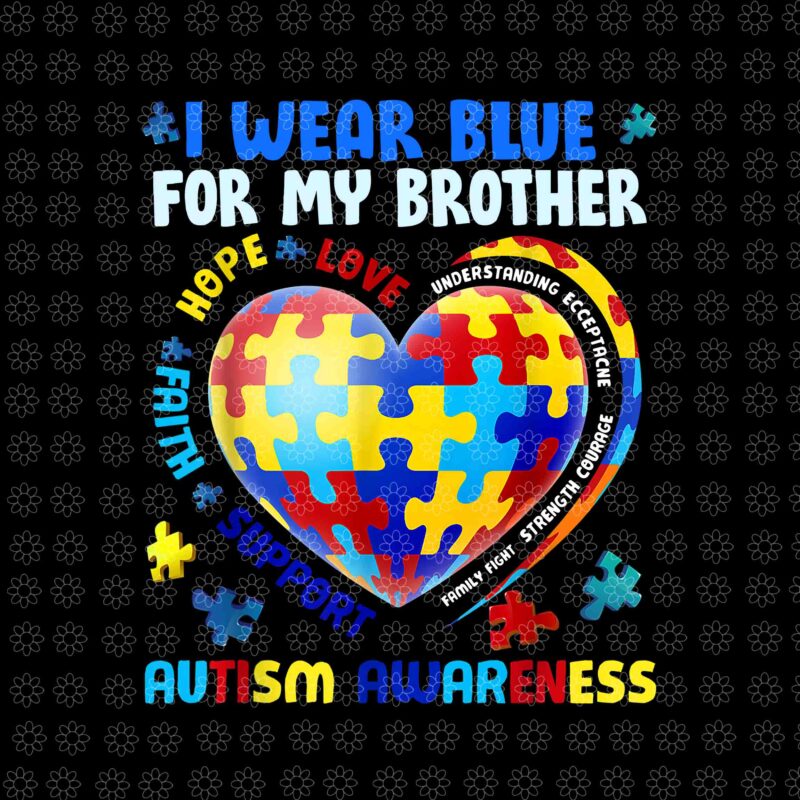 Heart I Wear Blue For My Brother Autism Awareness Month Png, Autism Awareness Heart Png, Autism Awareness Png