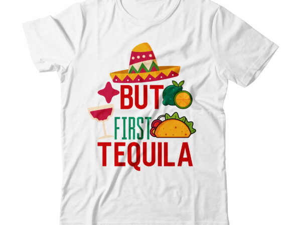 But first tequila tshirt design,but first tequila svg design,cinco de mayo svg bundle,cinco de mayo t shirt bundle,cinco de mayo svg bundle quotes,cinco de mayo t shirt mega t shirt