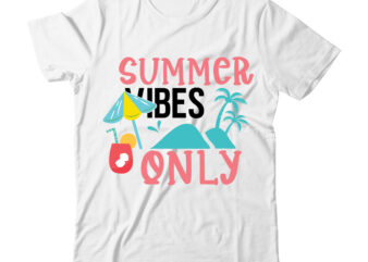 Summer Vibes Only Tshirt Design,Summer Vibes Only SVG Design,Summer t shirt design bundle,summer svg bundle,summer svg bundle quotes,summer svg cut file bundle,summer svg craft bundle,Summer Vector Tshirt Design,Summer Graphic Design, Summer Graphic Tshirt Bundle