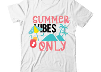 Summer Vibes Only Tshirt Design,Summer Vibes Only SVG Design,Summer t shirt design bundle,summer svg bundle,summer svg bundle quotes,summer svg cut file bundle,summer svg craft bundle,Summer Vector Tshirt Design,Summer Graphic Design,