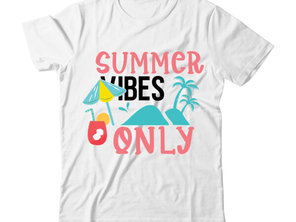 Summer vibes only tshirt design,summer vibes only svg design,summer t shirt design bundle,summer svg bundle,summer svg bundle quotes,summer svg cut file bundle,summer svg craft bundle,summer vector tshirt design,summer graphic design,