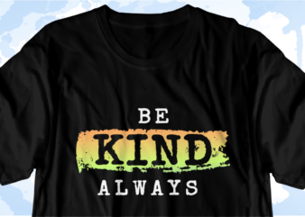Be Kind Always Inspirational Quote T shirt Design Graphic Vector