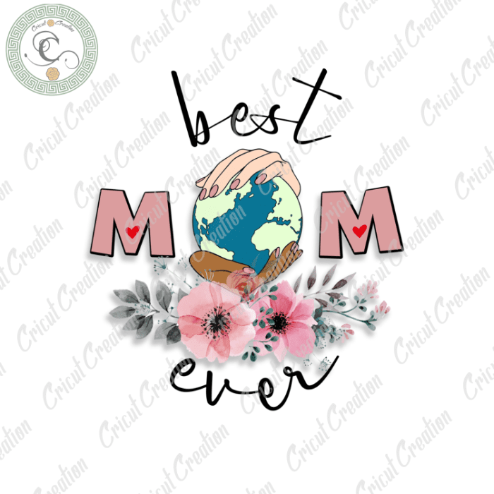 Mother’s Day , Best Mom Ever Diy Crafts, Mom Love PNG files, Mama’s Day Silhouette Files, Trending Cameo Htv Prints