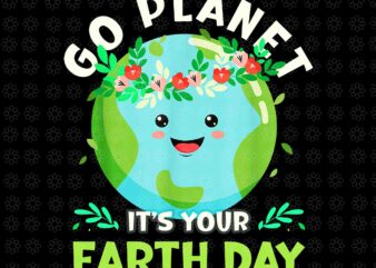 Go Planet It’s Your Earth Day Png, Earth Day 2022 Png, Restore Earth Nature Planet Png, Cute Earth Day Png,