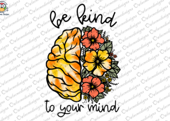 Be kind to your mind t-shirt design