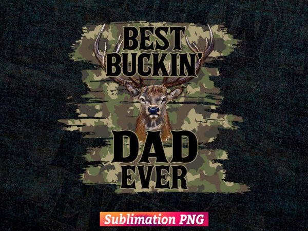 Best Buckin’ Dad Ever Camouflage Leopard Hunting Fathers Day T shirt tumbler Design Sublimation Png File