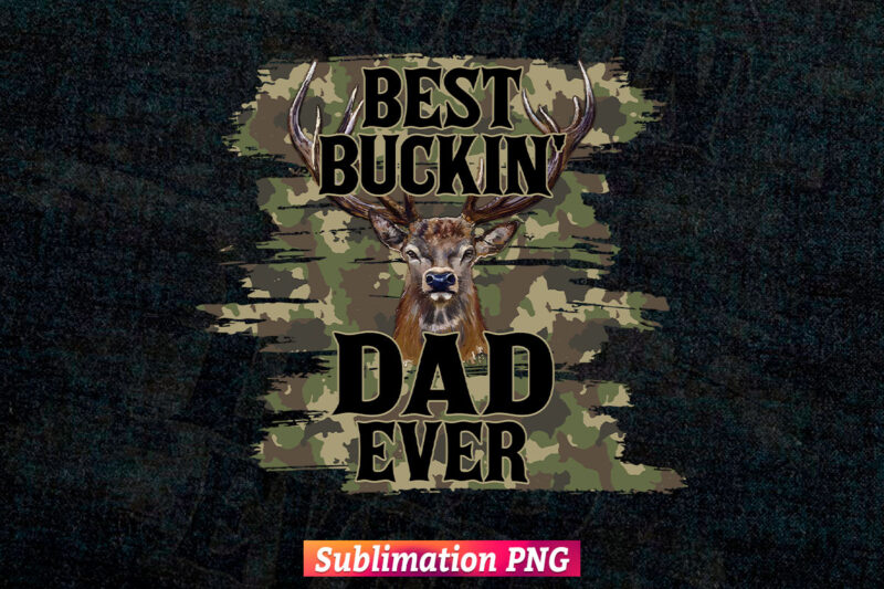 Best Buckin’ Dad Ever Camouflage Leopard Hunting Fathers Day T shirt tumbler Design Sublimation Png File