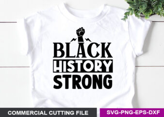 Black history strong- SVG t shirt template