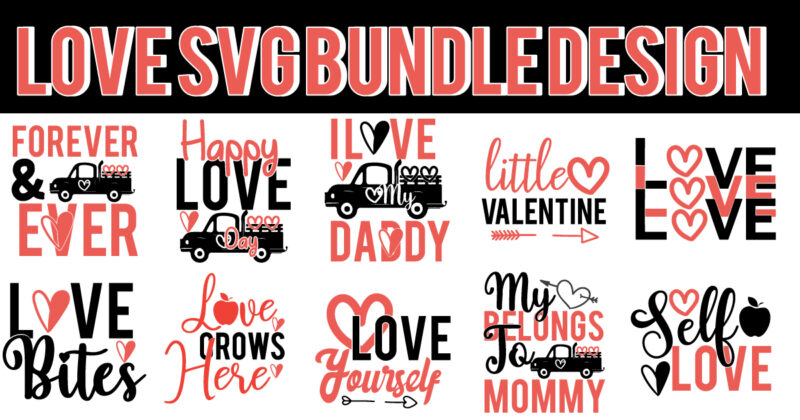 Love Svg Bundle,Love T Shirt Design Bundle, Love Sign T Shirt Bundle, Love Svg Bundle Quotes, Valentine Svg Bundle, Valentine T Shirt Design Bundle, Love T Shirt Png, Love Svg