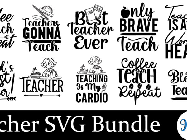 Teacher svg bundle, 50 teacher editable t shirt designs bundle in ai png svg cutting printable files, teaching teacher svg bundle, teachers day svg files for cricut, back to school